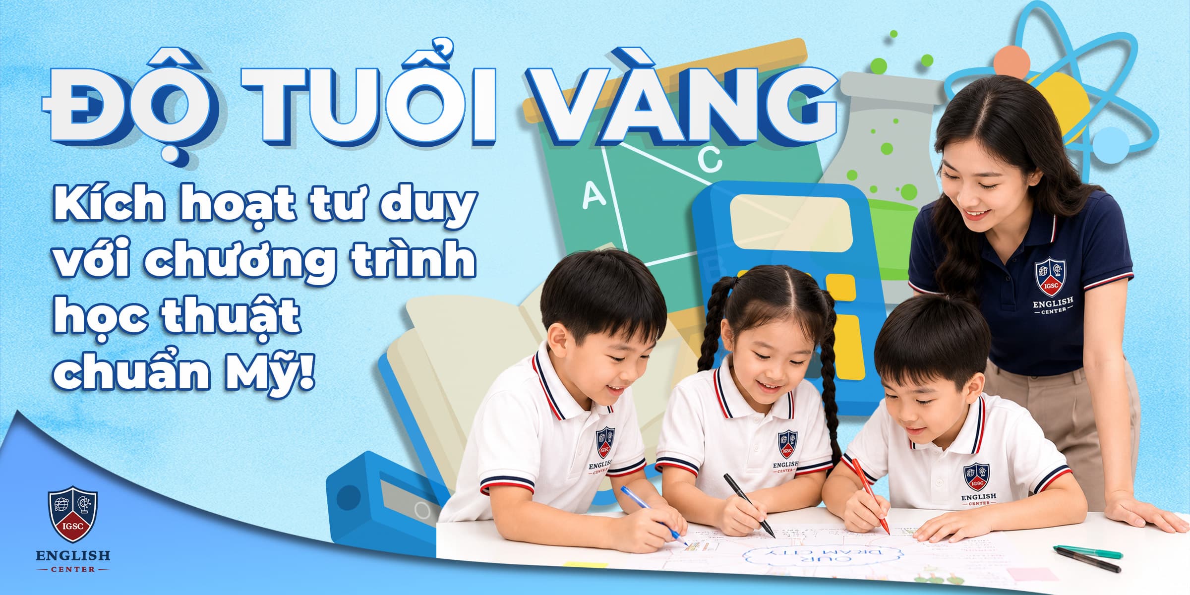 Độ tuổi vàng - Kích hoạt tư duy với chương trình học thuật chuẩn Mỹ